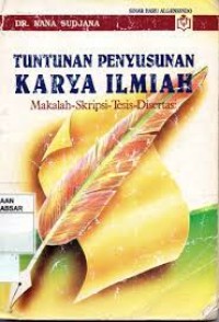 Tuntunan Penyusunan Karya Ilmiah: Makalah, Skripsi, Tesis Disertasi