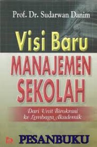 Visi Baru Manajemen Sekolah dari Unit Birokrasi ke Lembaga Akademik