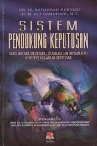 Sistem Pendukung Keputusan : Suatu Wacana Struktural Idealisasi Dan Implementasi Konsep Pengambilan Keputusan