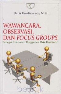 Wawancara, Observasi, dan Focus Groups: Sebagai Instrumen Penggalian Data Kualitatif