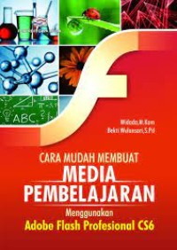 Cara Mudah Membuat Media Pembelajaran Menggunakan Adobe Flash Profesional CS6