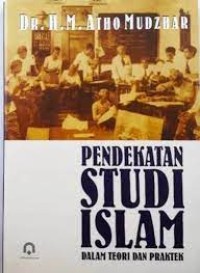 Pendekatan Studi Islam: dalam teori dan praktek