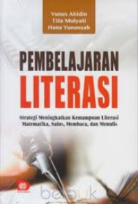 Image of Pembelajaran Literasi : Strategi Meningkatkan Kemampuan Literasi Matematika, Sains, Membaca dan Menulis