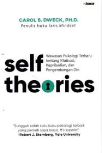 Self Theories : Wawasan Psikologi Terbaru tentang Motivasi, Kepribadian, dan Pengembangan Diri Image of Self Theories : Wawasan Psikologi Terbaru tentang Motivasi, Kepribadian, dan Pengembangan Diri